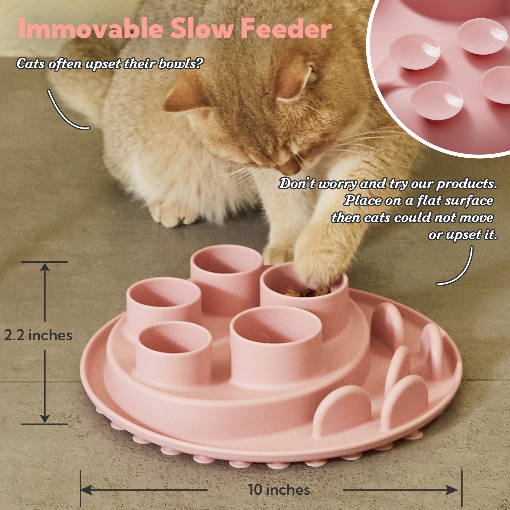A cat interacts with the Puzzle Feeder™ Puzzle Digger in coral-pink, featuring a design that stimulates its hunting instincts. Equipped with antislip suction cups for stability, this slow feeder measures 10 inches in width and 2.2 inches in height, preventing movement and spills for an effortless feeding experience.